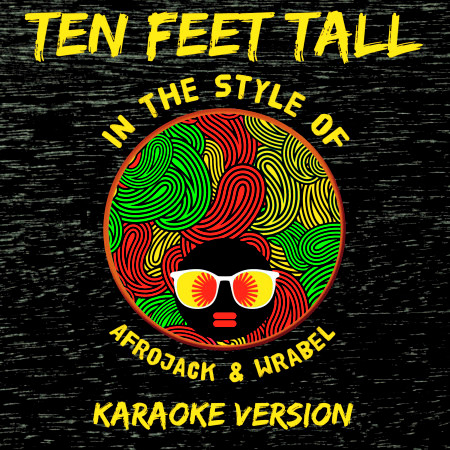 Ten Feet Tall (In the Style of Afrojack and Wrabel) [Karaoke Version] - Single