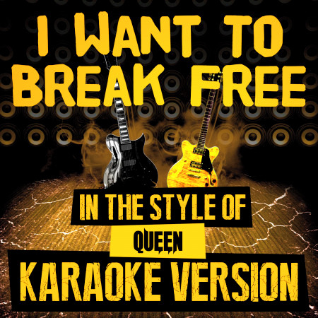 I Want to Break Free (In the Style of Queen) [Karaoke Version] - Single