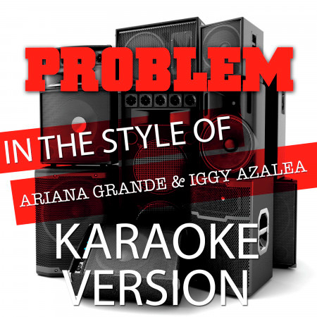 Problem (In the Style of Ariana Grande and Iggy Azalea) [Karaoke Version] - Single
