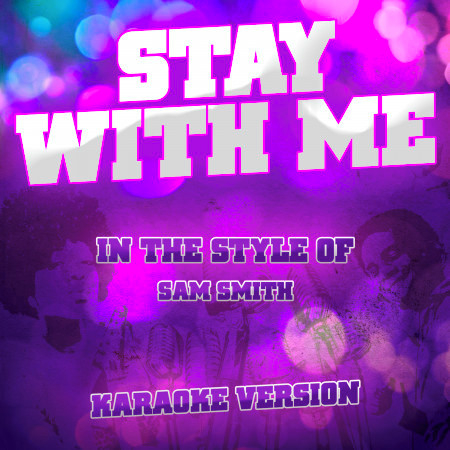 Stay with Me (In the Style of Sam Smith) [Karaoke Version] - Single