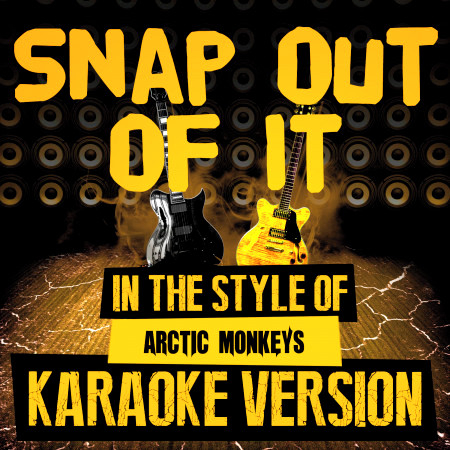 Snap out of It (In the Style of Arctic Monkeys) [Karaoke Version] - Single