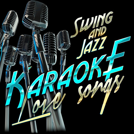 Swing and Jazz Karaoke Love Songs