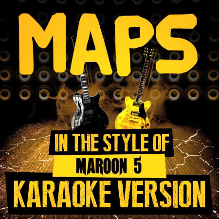 Maps (In the Style of Maroon 5) [Karaoke Version] - Single