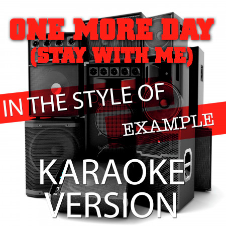One More Day (Stay with Me) [In the Style of Example] [Karaoke Version] - Single