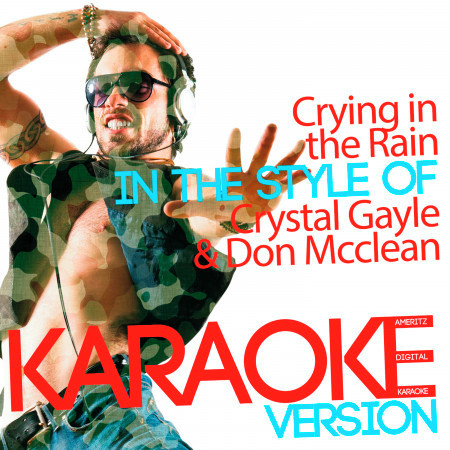 Crying in the Rain (In the Style of Crystal Gayle & Don Mcclean) [Karaoke Version] - Single