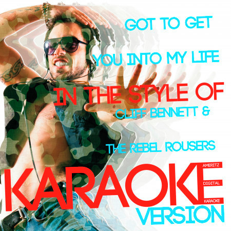 Got to Get You into My Life (In the Style of Cliff Bennett & The Rebel Rousers) [Karaoke Version] - Single