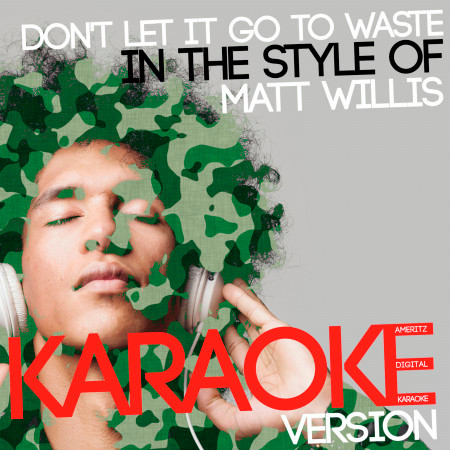 Don't Let It Go to Waste (In the Style of Matt Willis) [Karaoke Version] - Single