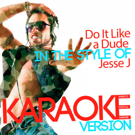 Do It Like a Dude (In the Style of Jesse J) [Karaoke Version] - Single