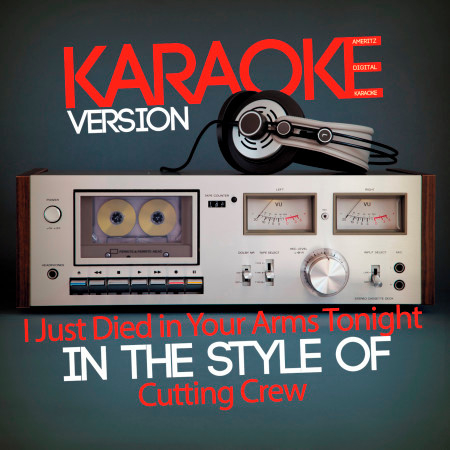 I Just Died in Your Arms Tonight (In the Style of Cutting Crew) [Karaoke Version] - Single