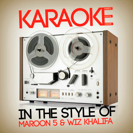 Karaoke (In the Style of Maroon 5 & Wiz Khalifa)