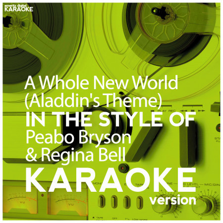 A Whole New World (Aladdin's Theme) [In the Style of Peabo Bryson & Regina Bell] [Karaoke Version] - Single