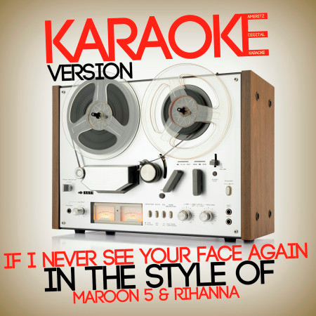 If I Never See Your Face Again (In the Style of Maroon 5 & Rihanna) [Karaoke Version] - Single