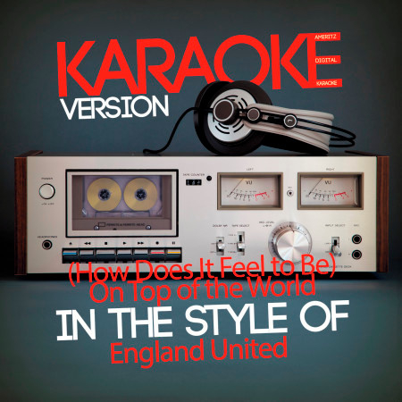 (How Does It Feel to Be) On Top of the World (In the Style of England United) [Karaoke Version] - Single