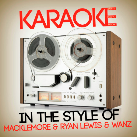 Karaoke (In the Style of Macklemore & Ryan Lewis & Wanz)