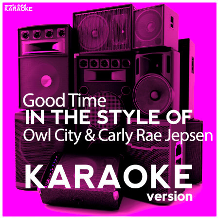 Good Time (In the Style of Owl City & Carly Rae Jepsen) [Karaoke Version] - Single
