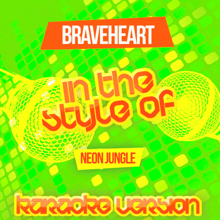 Braveheart (In the Style of Neon Jungle) [Karaoke Version] - Single