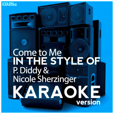 Come to Me (In the Style of P. Diddy & Nicole Sherzinger) [Karaoke Version] - Single