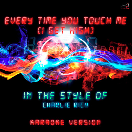 Every Time You Touch Me (I Get High) [In the Style of Charlie Rich] [Karaoke Version] - Single