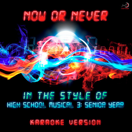 Now or Never (In the Style of Cast of High School Musical 3: Senior Year) [Karaoke Version]