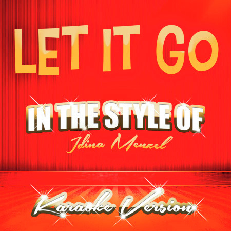 Let It Go (In the Style of Idina Menzel) [Karaoke Version] - Single