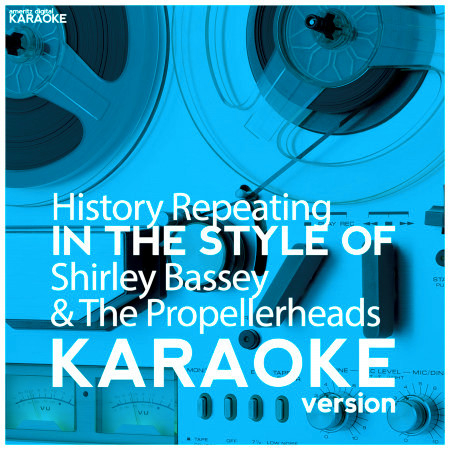 History Repeating (In the Style of Shirley Bassey & The Propellerheads) [Karaoke Version] - Single