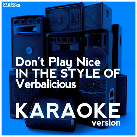 Don't Play Nice (In the Style of Verbalicious) [Karaoke Version] - Single