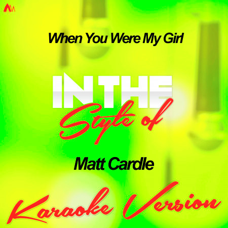 When You Were My Girl (In the Style of Matt Cardle) [Karaoke Version]