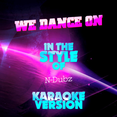 We Dance On (In the Style of N-Dubz) [Karaoke Version] - Single