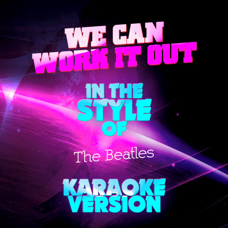 We Can Work It Out (In the Style of the Beatles) [Karaoke Version] - Single