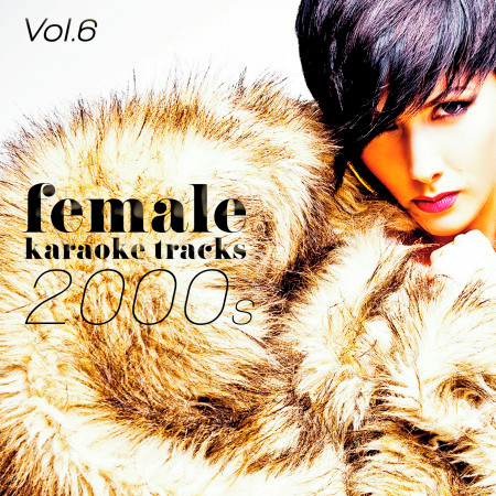 Female Karaoke Tracks - 2000's, Vol. 6
