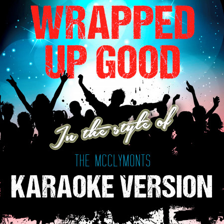 Wrapped up Good (In the Style of the Mcclymonts) [Karaoke Version] - Single