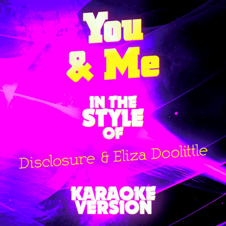 You & Me (In the Style of Disclosure & Eliza Doolittle) [Karaoke Version]