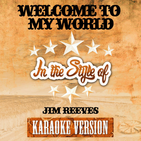 Welcome to My World (In the Style of Jim Reeves) [Karaoke Version] - Single