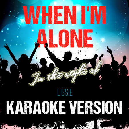 When I'm Alone (In the Style of Lissie) [Karaoke Version] - Single