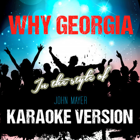 Why Georgia (In the Style of John Mayer) [Karaoke Version] - Single