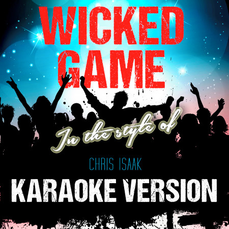 Wicked Game (In the Style of Chris Isaak) [Karaoke Version] - Single