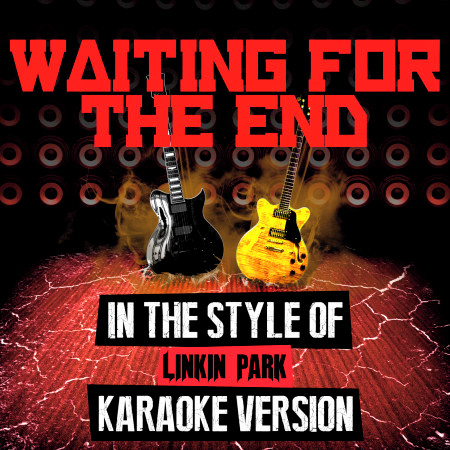 Waiting for the End (In the Style of Linkin Park) [Karaoke Version]