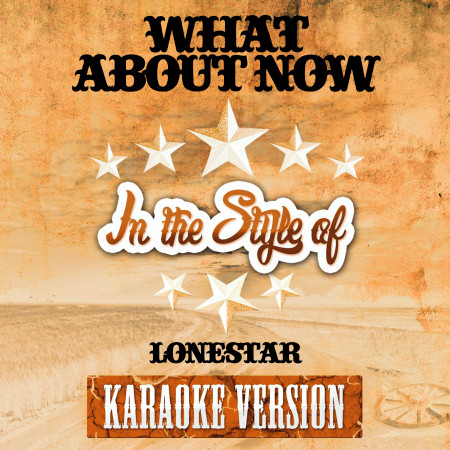 What About Now (In the Style of Lonestar) [Karaoke Version] - Single