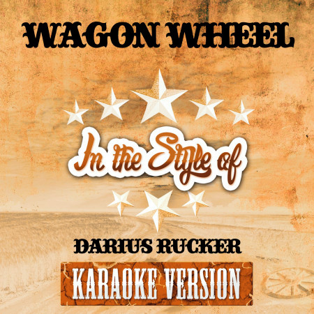 Wagon Wheel (In the Style of Darius Rucker) [Karaoke Version]