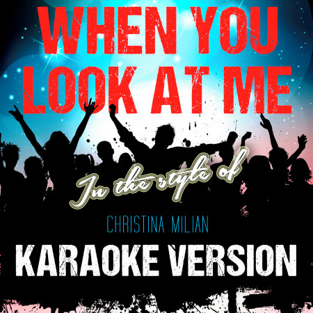 When You Look at Me (In the Style of Christina Milian) [Karaoke Version]