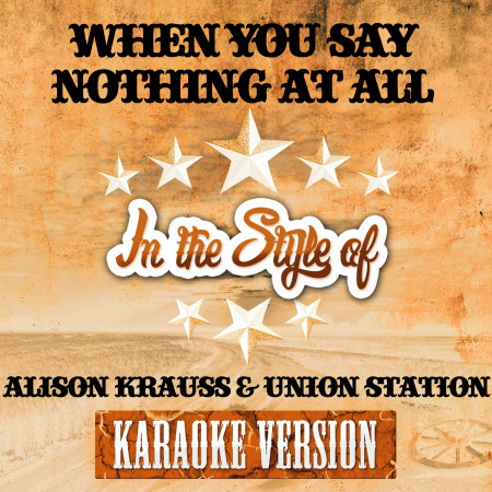 When You Say Nothing at All (In the Style of Alison Krauss & Union Station) [Karaoke Version] - Single