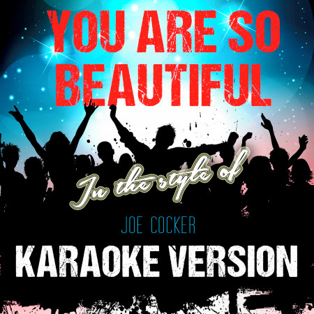 You Are so Beautiful (In the Style of Joe Cocker) [Karaoke Version] - Single