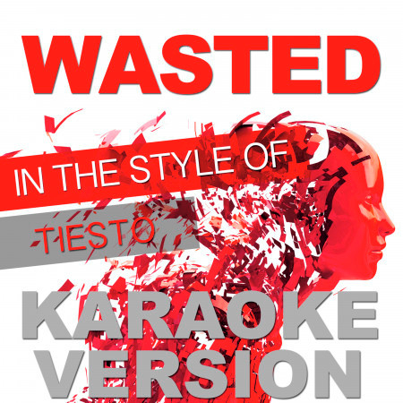 Wasted (In the Style of Tiesto) [Karaoke Version] - Single
