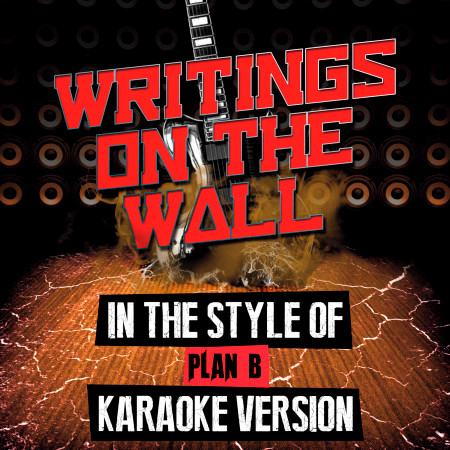 Writings on the Wall (In the Style of Plan B) [Karaoke Version] - Single