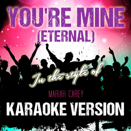 You're Mine (Eternal) [In the Style of Mariah Carey] [Karaoke Version] - Single
