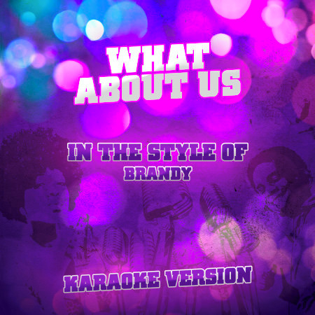 What About Us (In the Style of Brandy) [Karaoke Version] - Single