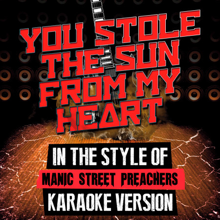 You Stole the Sun from My Heart (In the Style of Manic Street Preachers) [Karaoke Version] - Single