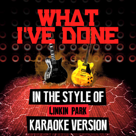 What I've Done (In the Style of Linkin Park) [Karaoke Version] - Single