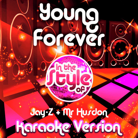 Young Forever (In the Style of Jay-Z & Mr Husdon) [Karaoke Version]