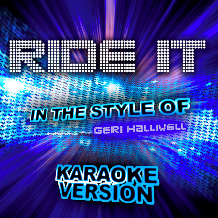 Ride It (In the Style of Geri Halliwell) [Karaoke Version] - Single